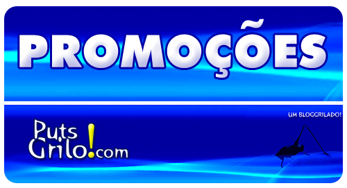 Inauguração das Promoções no PutsGrilo!com