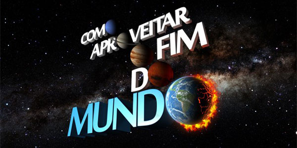 como-aproveitar-fim-do-mundo-1